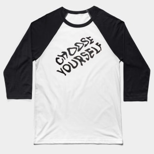 choose yourself Baseball T-Shirt